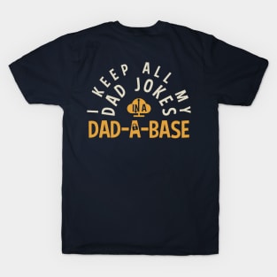 I KEEP ALL MY DAD JOKES IN MY DAD-DA-BASE | Funny Dad Puns T-Shirt